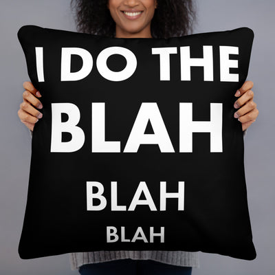 I DO THE BLAH BLAH BLAH Basic Pillow black