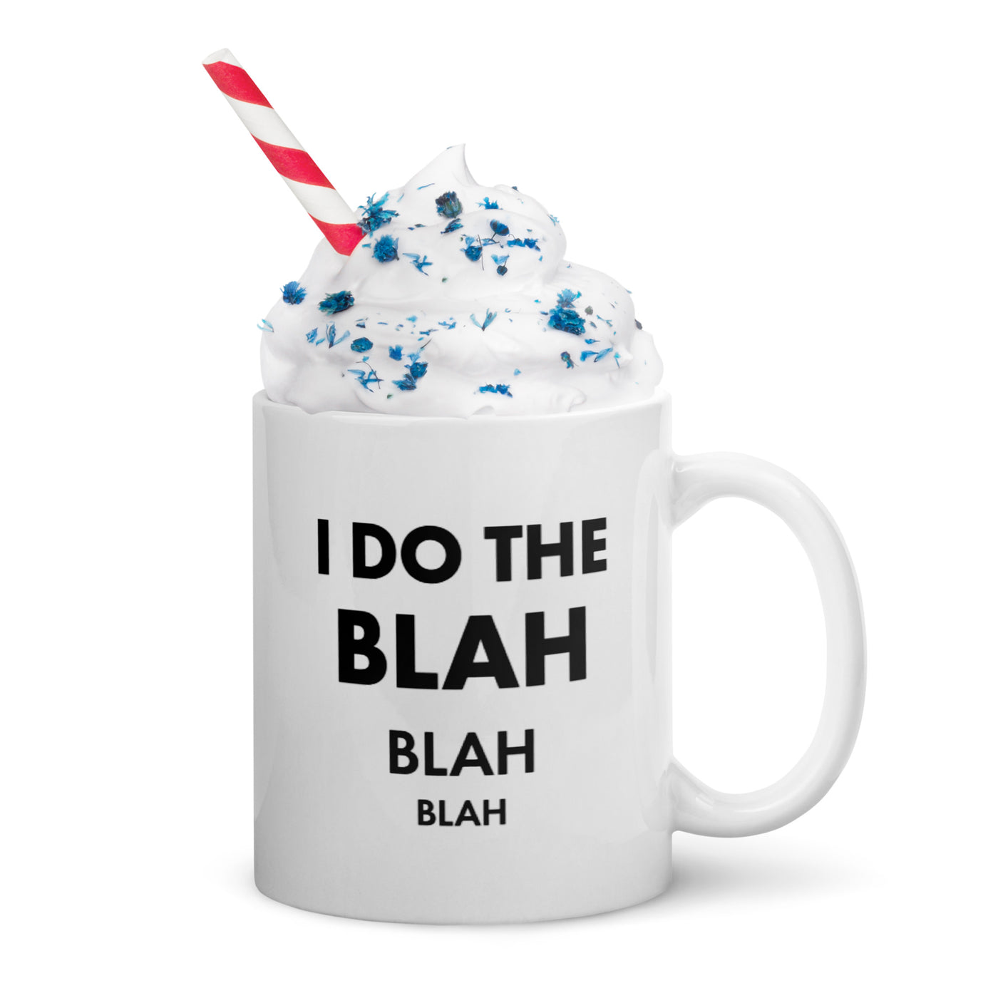 I DO THE BLAH BLAH BLAH White glossy mug